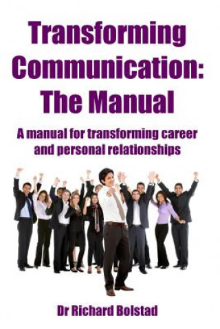 Livre Transforming Communication: The Manual Dr Richard Bolstad