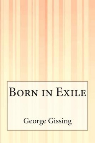 Knjiga Born in Exile George Gissing