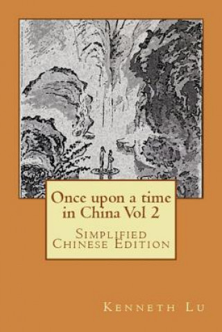 Книга Once Upon a Time in China Vol 2: Simplified Chinese Edition Kenneth Lu