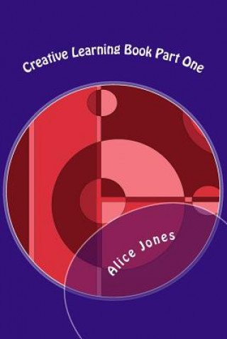 Kniha Creative Learning Book Part One Allice C Jones