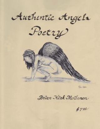 Könyv Authentic Angels Poetry MR Brian Kirk Moilanen