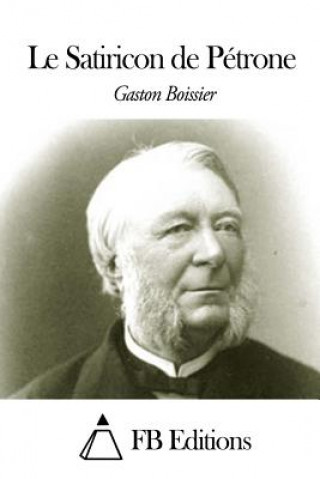 Kniha Le Satiricon de Pétrone Gaston Boissier