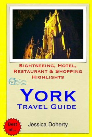 Carte York Travel Guide: Sightseeing, Hotel, Restaurant & Shopping Highlights Jessica Doherty