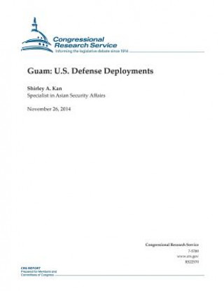 Kniha Guam: U.S. Defense Deployments Congressional Research Service