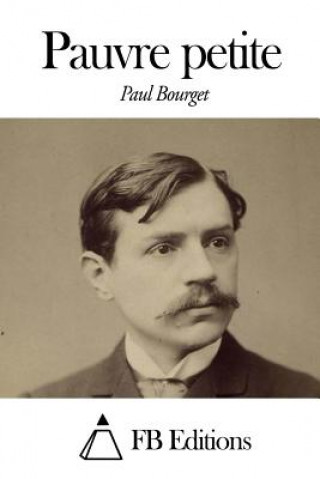 Könyv Pauvre petite Paul Bourget