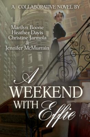 Kniha A Weekend with Effie Marilyn Boone