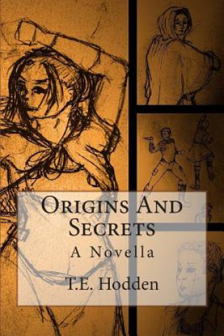 Kniha Origins And Secrets: A Novella T E Hodden