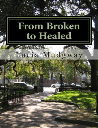 Kniha From Broken to Healed: A Chapbook MS Lucia Mudgway