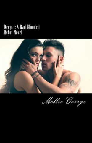 Kniha Deeper: A Bad Blooded Rebel Novel Mellie George