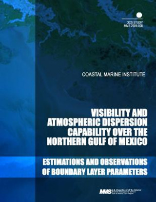 Könyv Costal Marine Institute Visability and Atmospheric Dispersion Capability over the Northern Gulf of Mexico U S Department of the Interior