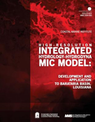 Carte High-Resolution Integrated Hydrology- Hydrodynamic Model: Development and Application to Barataria Basin, Louisiana U S Department of the Interior Mineral