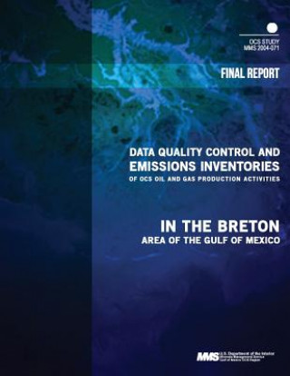 Knjiga Data Quality Control and Emissions Inventories of OCS Oil and Gas Production Activities in the Breton Area of the Gulf of Mexico U S Department of the Interior Minerals