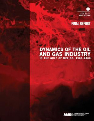 Kniha Dynamics of the Oil and Gas Industry in the Gulf of Mexico: 1980-2000 U S Department of the Interior Minerals