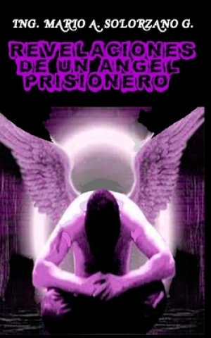 Carte Revelaciones de un angel prisionero Mario Antonio Solorzano