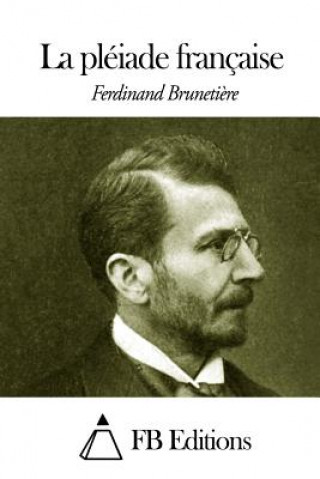 Könyv La pléiade française Ferdinand Brunetiere