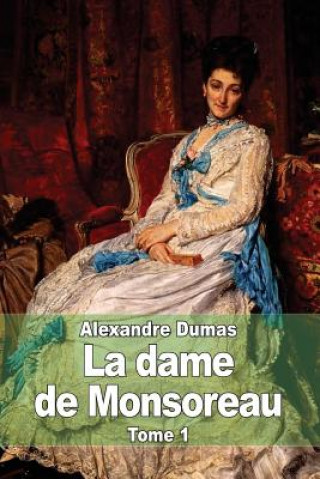 Kniha La dame de Monsoreau: Tome 1 Alexandre Dumas