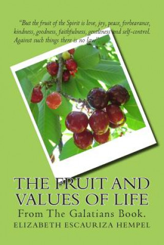 Kniha The Fruit and Values Of Life: From The Galatians Elizabeth Escauriza Hempel