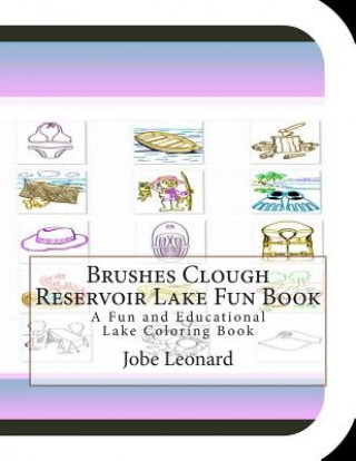 Carte Brushes Clough Reservoir Lake Fun Book: A Fun and Educational Lake Coloring Book Jobe Leonard
