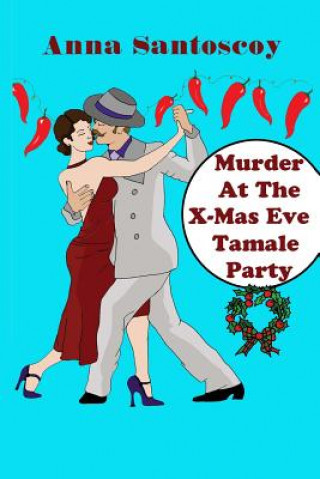 Carte Murder At The X-Mas Eve Tamale Party Anna Santoscoy