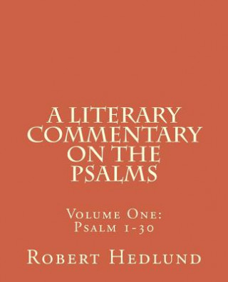 Könyv A Literary Commentary on the Psalms: Volume One: Psalm 1-30 MR Robert Hedlund