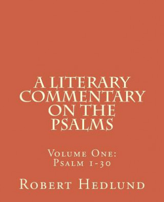 Livre A Literary Commentary on the Psalms: Volume One: Psalm 1-30 MR Robert Hedlund