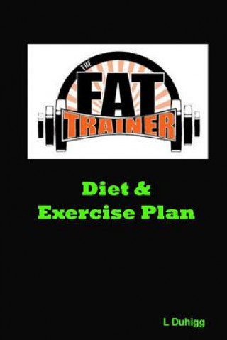 Книга The Fat Trainer Diet & Exercise Plan L Duhigg