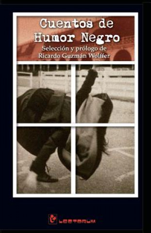 Carte Cuentos de humor negro: Seleccion y prologo de Ricardo Guzman Wolffer Antologia