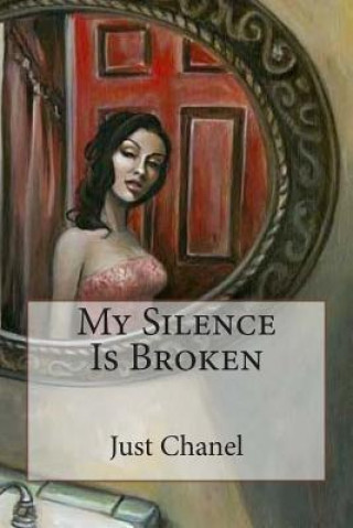 Книга My Silence is Broken Just Chanel