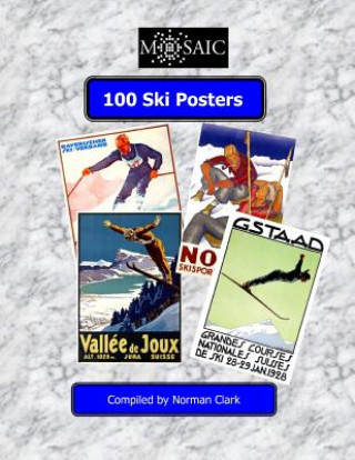 Book 100 Ski Posters: Selected frfom 100 years of Skiing Norman E Clark