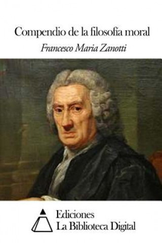 Kniha Compendio de la filosofía moral Francisco Maria Zanotti