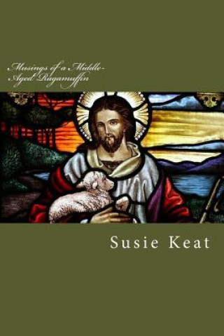 Buch Musings of a Middle-Aged Ragamuffin: Devotionals Susie Keat