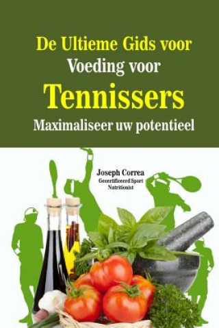 Kniha De Ultieme Gids voor Voeding voor Tennissers: Maximaliseer uw potentieel Correa (Gecertificeerd Sport Nutritionis