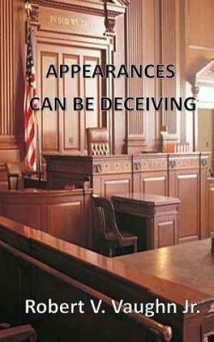 Kniha Appearances Can Be Deceiving Robert V Vaughn Jr