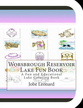 Книга Worsbrough Reservoir Lake Fun Book: A Fun and Educational Lake Coloring Book Jobe Leonard