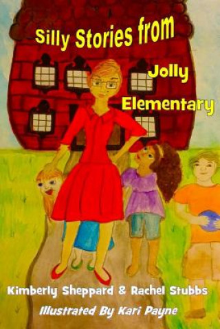 Carte Silly Stories from Jolly Elementary Dr Kimberly Sheppard