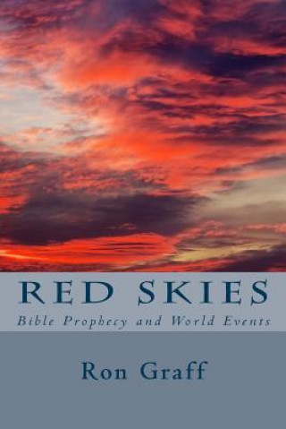 Könyv Red Skies: Bible Prophecy and World Events Ron Graff