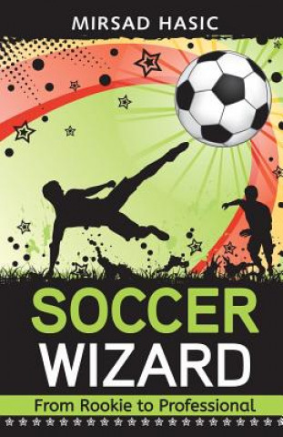 Knjiga Soccer Wizard Mirsad Hasic