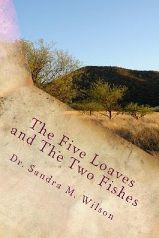 Carte The Five Loaves and The Two Fishes: The Story of Redemption Dr Sandra Marie Wilson
