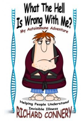 Kniha What The Hell Is Wrong With Me?: My Autoimmune Adventure Richard Connery