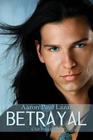 Könyv Betrayal: A Tall Pines Mystery Aaron Paul Lazar