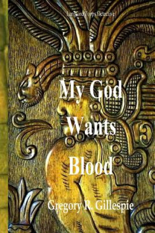 Buch My God Wants BLOOD!: Langford Topps, Detective Gregory R Gillespie