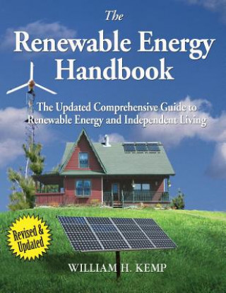 Kniha The Renewable Energy Handbook: The Updated Comprehensive Guide to Renewable Energy and Independent Living MR William H Kemp