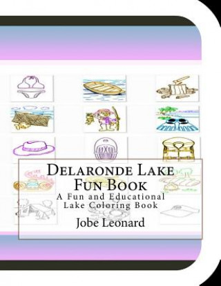 Carte Delaronde Lake Fun Book: A Fun and Educational Lake Coloring Book Jobe Leonard