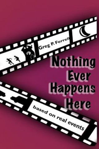 Knjiga Nothing Ever Happens Here Greg P Ferrell