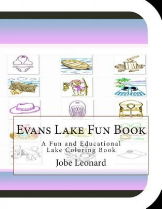 Carte Evans Lake Fun Book: A Fun and Educational Lake Coloring Book Jobe Leonard