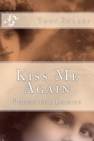 Kniha Kiss Me Again: Poems for Ladies Toni Scales