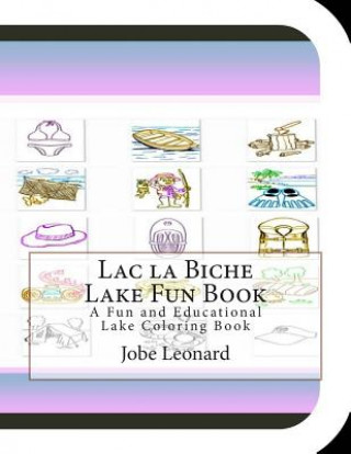 Книга Lac la Biche Lake Fun Book: A Fun and Educational Lake Coloring Book Jobe Leonard