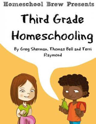 Carte Third Grade Homeschooling: (Math, Science and Social Science Lessons, Activities, and Questions) Terri Raymond