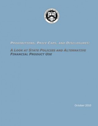 Książka Prohibitions, Price Caps, and Discolsures: A Look at State Policies and Alternative Financial Product Use Us Department of the Treasury by the Urb