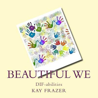 Kniha Beautiful We: DIF-abilities Kay L Frazer